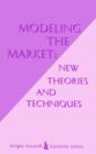 Image for Modeling the market  : new theories and techniques