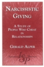 Image for Narcissistic Giving : A Study of People Who Cheat in Relationships