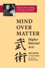 Image for Mind Over Matter : Higher Martial Arts