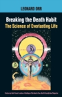 Image for Breaking the Death Habit : The Science of Everlasting Life
