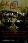 Image for China&#39;s Great Convulsion, 1894-1924 : How Chinese Overthrew a Dynasty, Fought Chaos and Warlords, and Still Helped the Western Allies Win World War One