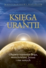Image for Ksiega Urantii: Objawia tajemnice Boga, wszechswiata, Jezusa i nas samych.