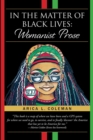 Image for In The Matter of Black Live: Womanist Prose