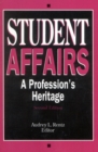 Image for Student Affairs : A Profession&#39;s Heritage