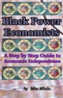 Image for Black Power Economists : A Step by Step Guide to Economic Independence