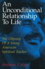 Image for Unconditional Relationship to Life : The Odyssey of a Young American Spiritual Teacher