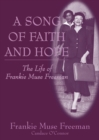 Image for A Song of Faith and Hope : The Life of Frankie Muse Freeman