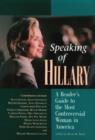 Image for Speaking of Hillary : A Reader&#39;s Guide to the Most Controversial Woman in America