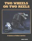 Image for Two Wheels on Two Reels : A History of Biker Movies