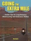 Image for Going the extra mile  : insider tips for long-distance motorcycling and endurance rallies