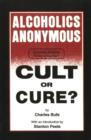 Image for Alcoholics Anonymous : Cult or Cure?