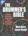 Image for The drummer&#39;s bible  : how to play every drum style from Afro-Cuban to Zydeko
