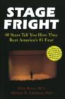Image for Stage Fright : 40 Stars Tell You How They Beat America&#39;s #1 Fear
