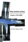 Image for Bele Antiche Storie : Writing, Borders, and the Instability of Identity; Trieste, 1719-2007