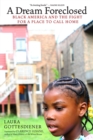 Image for A dream foreclosed: black America and the fight for a place to call home