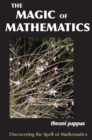 Image for The magic of mathematics: discovering the spell of mathematics