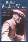 Image for The Real Woodrow Wilson : An Interview with Arthur S.Link, Editor of the &quot;Wilson Papers&quot;