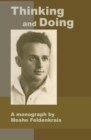 Image for Thinking and Doing : A Monograph by Moshe Feldenkrais