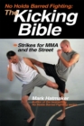 Image for No Holds Barred Fighting: The Kicking Bible: Strikes for MMA and the Street.