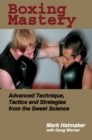 Image for Boxing Mastery: Advanced Technique, Tactics, and Strategies from the Sweet Science.