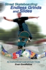 Image for Street Skateboarding: Endless Grinds and Slides: An Instructional Look at Curb Tricks.