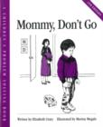 Image for Mommy, Don&#39;t Go