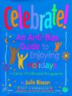 Image for Celebrate! : An Anti-Bias Guide to Enjoying Holidays in Early Childhood Programs