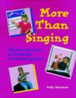 Image for More Than Singing : Discovering Music in Preschool and Kindergarten