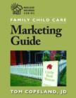 Image for Family Child Care Marketing Guide : How to Build Enrollment and Promote Your Business as a Child Care Professional