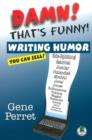 Image for Damn! That&#39;s Funny: Writing Humor You Can Sell!