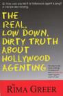 Image for Real, Low Down, Dirty Truth About Hollywood Agenting