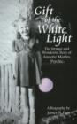 Image for Gift of the White Light: The Strange and Wonderful Story of Annette Martin, Psychic