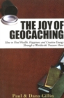Image for Joy of Geocaching: How to Find Health, Happiness and Creative Energy