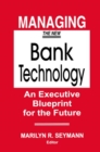 Image for Managing the New Bank Technology : An Executive Blueprint for the Future