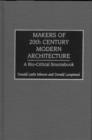 Image for Makers of 20th-century modern architecture  : a bio-critical sourcebook