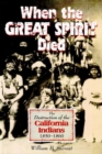 Image for When the Great Spirit Died: The Destruction of the California Indians 1850-1860