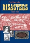 Image for California Disasters 1800-1900: Firsthand Accounts of Fires, Shipwrecks, Floods, Earthquakes, and Other Historic California Tragedies