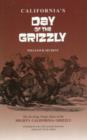 Image for California&#39;s Day of the Grizzly: The Exciting, Tragic Story of the Mighty California Grizzly