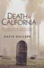 Image for Death in California: The Bizarre, Freakish &amp; Just Curious Ways People Die in the Golden State