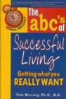 Image for Gotta Minute? The abc&#39;s of Successful Living : Getting what you really want