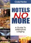 Image for Hotels No More! : A Guide to Alternative Lodging