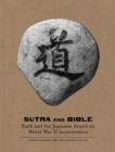 Image for Sutra and Bible : Faith and the Japanese American World War II Incarceration