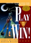 Image for Play to Win! : Choosing Growth Over Fear in Work and Life