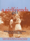 Image for A Girlfriends Gift : Reflections on the Extraordinary Bonds of Friendship
