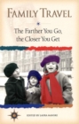 Image for Farther you go, the closer you get  : the best of family travel