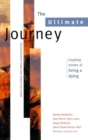 Image for The ultimate journey  : inspiring stories of living and dying