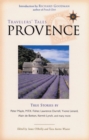 Image for Travelers&#39; Tales Provence : True Stories