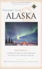 Image for Travelers&#39; Tales Alaska : True Stories