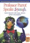 Image for Professor Parrot Speaks Spanish : Learn Spanish with Songs, Dances, Games and Puppets