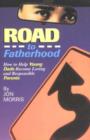 Image for Road to Fatherhood : How to Help Young Dads Become Loving and Responsible Parents